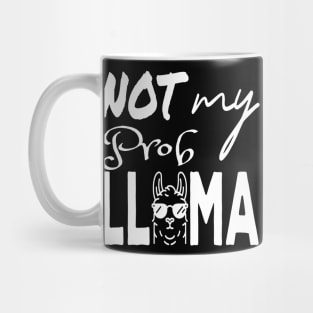 Not my prob Llama on dark shirt Mug